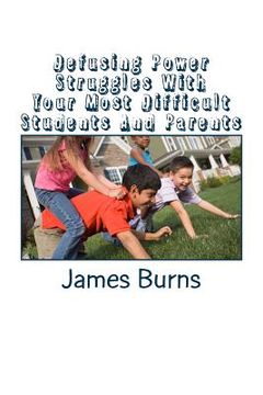 portada Defusing Power Struggles With Your Most Difficult Students And Parents: A Guide For Teachers (en Inglés)