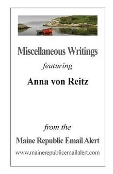 portada Miscellaneous Writings featuring Anna von Reitz: from the Maine Republic Email Alert (en Inglés)