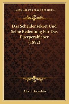 portada Das Scheidensekret Und Seine Bedeutung Fur Das Puerperalfieber (1892) (en Alemán)