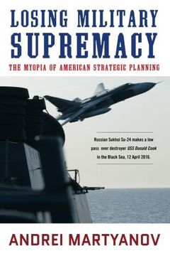 portada Losing Military Supremacy: The Myopia of American Strategic Planning (en Inglés)