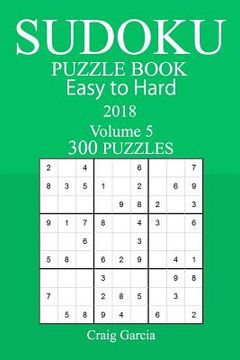 portada 300 Easy to Hard Sudoku Puzzle Book - 2018 (in English)