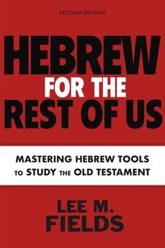 portada Hebrew for the Rest of us, Second Edition: Mastering Hebrew Tools to Study the old Testament (in English)