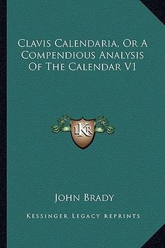portada clavis calendaria, or a compendious analysis of the calendar v1 (in English)