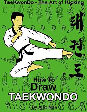 portada How to Draw Taekwondo (Taekwondo - the art of Kicking) (Volume 3) (en Inglés)