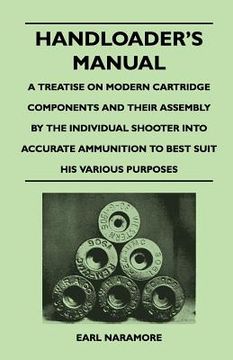 portada handloader's manual - a treatise on modern cartridge components and their assembly by the individual shooter into accurate ammunition to best suit his