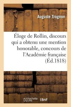 portada Éloge de Rollin, Discours Qui a Obtenu Une Mention Honorable Au Concours de l'Académie Française (en Francés)