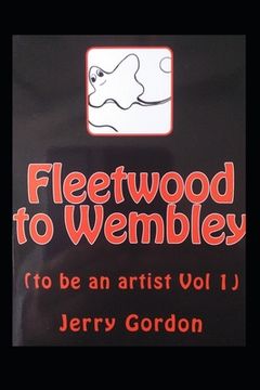 portada Fleetwood to Wembley: (to be an artist Vol 1)