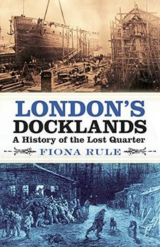 portada London's Docklands: A History of the Lost Quarter (en Inglés)
