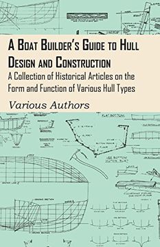 portada A Boat Builder's Guide to Hull Design and Construction - a Collection of Historical Articles on the Form and Function of Various Hull Types 
