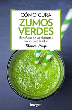 portada Como Curan los Zumos Verdes (in Spanish)