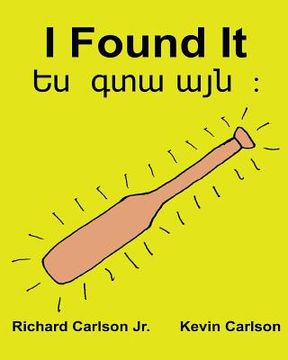 portada I Found It: Children's Picture Book English-Armenian (Bilingual Edition) (www.rich.center) (en Inglés)