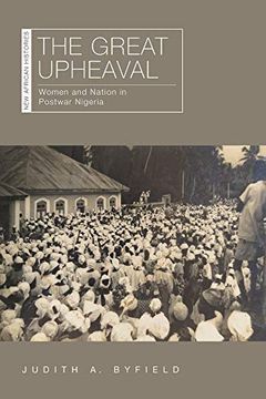 portada The Great Upheaval: Women and Nation in Postwar Nigeria (New African Histories) (en Inglés)