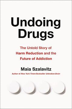 portada Undoing Drugs: The Untold Story of Harm Reduction and the Future of Addiction (in English)