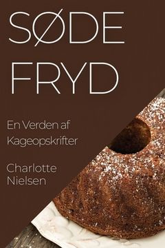 portada Søde Fryd: En Verden af Kageopskrifter (en Danés)