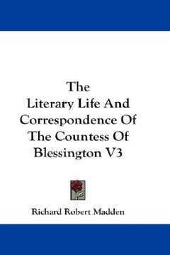 portada the literary life and correspondence of the countess of blessington v3 (en Inglés)