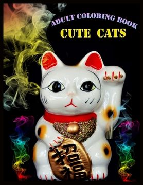 portada Adult Coloring Book Cute Cats: Stress Relieving Designs for Adults Relaxation (en Inglés)