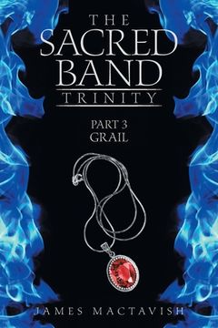 portada The Sacred Band Trinity: Part 3 Grail (en Inglés)
