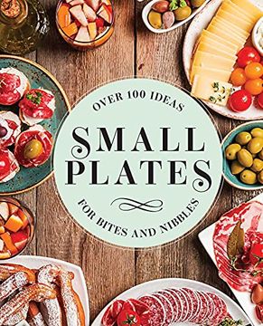 portada Small Plates: Over 150 Ideas for Bites and Nibbles (en Inglés)