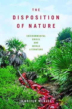 portada The Disposition of Nature: Environmental Crisis and World Literature (en Inglés)