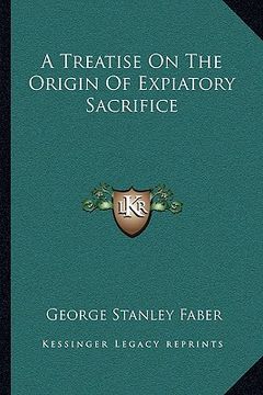 portada a treatise on the origin of expiatory sacrifice