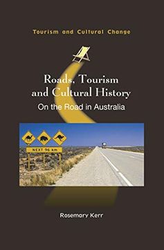 portada Roads, Tourism and Cultural History: On the Road in Australia (Tourism and Cultural Change) (en Inglés)