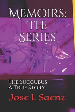 portada Memoirs: The Series: The Succubus-A True Story. (en Inglés)