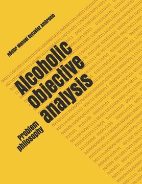 portada Alcoholic objective analysis: Problem philosophy (en Inglés)