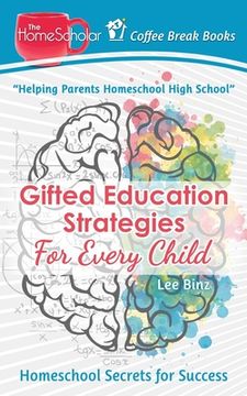 portada Gifted Education Strategies for Every Child: Homeschool Secrets for Success (en Inglés)