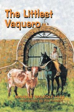 portada The Littlest Vaquero: Texas' First Cowboys and How They Helped Win the American Revolution (en Inglés)