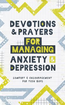 portada Devotions and Prayers for Managing Anxiety and Depression (Teen Boy): Comfort and Encouragement for Teen Boys (en Inglés)