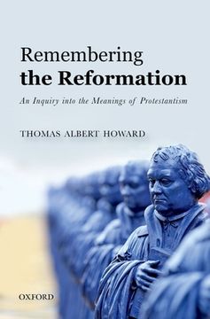 portada Remembering the Reformation: An Inquiry Into the Meanings of Protestantism (en Inglés)