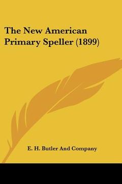 portada the new american primary speller (1899) (en Inglés)