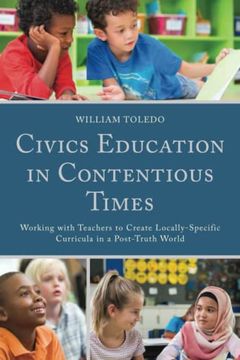 portada Civics Education in Contentious Times: Working With Teachers to Create Locally-Specific Curricula in a Post-Truth World (in English)