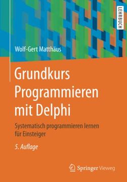 portada Grundkurs Programmieren mit Delphi: Systematisch Programmieren Lernen für Einsteiger (en Alemán)
