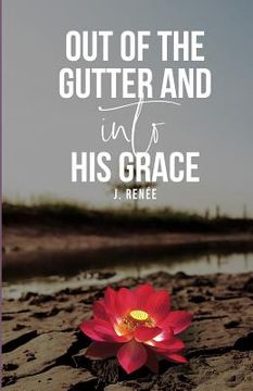 portada Out of the Gutter and into His Grace (en Inglés)