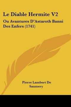 portada le diable hermite v2: ou avantures d'astaroth banni des enfers (1741) (en Inglés)