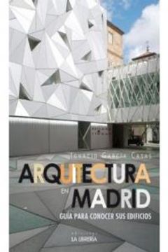 portada Arquitectura en Madrid.: Guía para conocer sus edificios (Libros De Madrid)