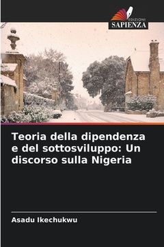 portada Teoria della dipendenza e del sottosviluppo: Un discorso sulla Nigeria (en Italiano)