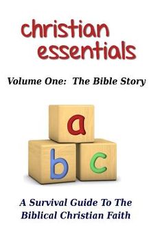 portada Christian Essentials, Volume I: The Bible Story: A Survival Guide to the Biblical Christian Faith