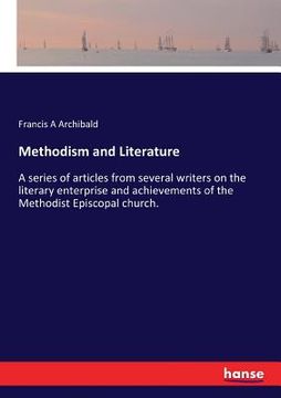 portada Methodism and Literature: A series of articles from several writers on the literary enterprise and achievements of the Methodist Episcopal churc (en Inglés)