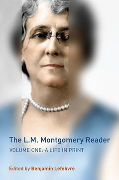 portada The L.M. Montgomery Reader, Volume 1: A Life in Print (in English)