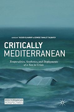 portada Critically Mediterranean: Temporalities, Aesthetics, and Deployments of a Sea in Crisis (Mediterranean Perspectives)