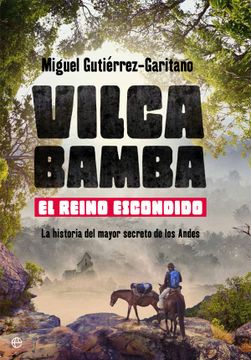 portada Vilcabamba. El Reino Escondido: La Historia del Mayor Secreto de los Andes (in Spanish)