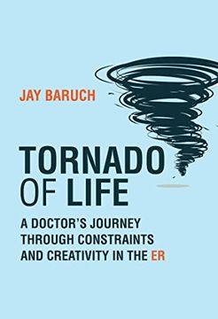 portada Tornado of Life: A Doctor'S Journey Through Constraints and Creativity in the er (in English)