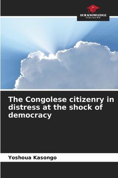 portada The Congolese citizenry in distress at the shock of democracy (en Inglés)