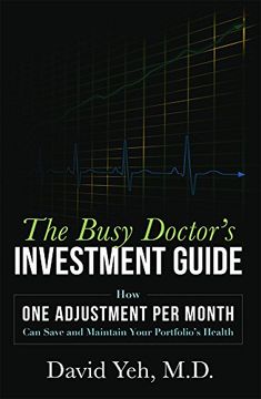 portada The Busy Doctor's Investment Guide: How one Adjustment per Month can Save and Maintain Your Portfolio's Health (en Inglés)