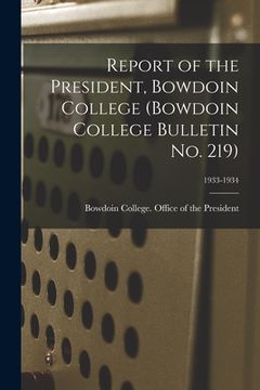 portada Report of the President, Bowdoin College (Bowdoin College Bulletin No. 219); 1933-1934 (en Inglés)