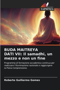 portada Buda Maitreya Dati VII: Il samadhi, un mezzo e non un fine (in Italian)