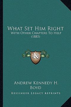 portada what set him right: with other chapters to help (1885) (en Inglés)