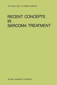 portada Recent Concepts in Sarcoma Treatment: Proceedings of the International Symposium on Sarcomas, Tarpon Springs, Florida, October 8-10, 1987 (in English)